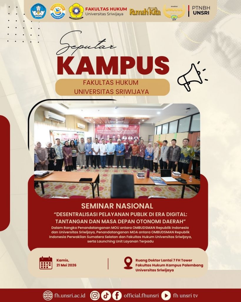 SEMINAR NASIONAL “Desentralisasi Pelayanan Publik di Era Digital: Tantangan dan Masa Depan Otonomi Daerah” Fakultas Hukum Universitas Sriwijaya Palembang